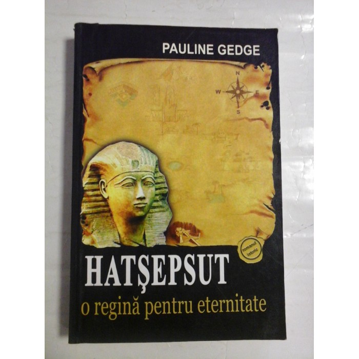   HATSEPSUT o regina pentru eternitate  -  Pauline  GEDGE 